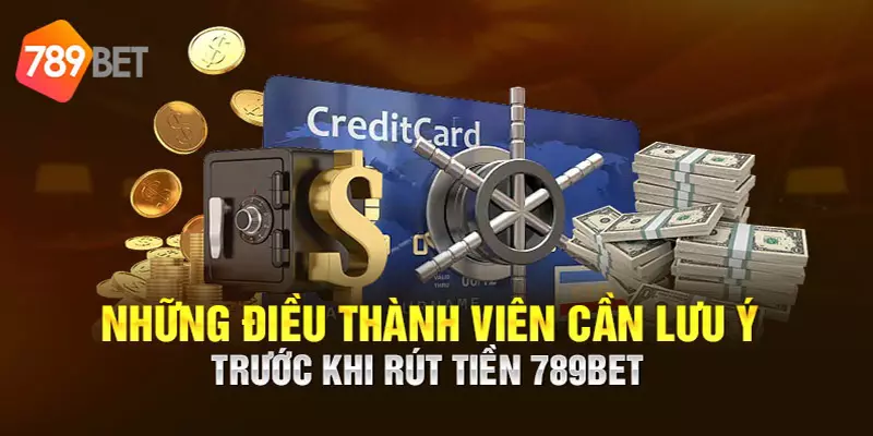 Lưu ý khi rút tiền 789BET để tránh sai sót - Link vào 789BET