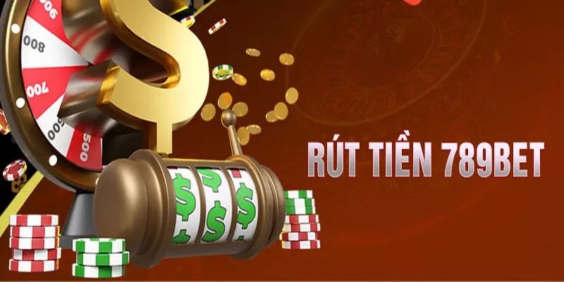 5 phương thức phổ biến khi rút tiền 789BET - Link 789BET